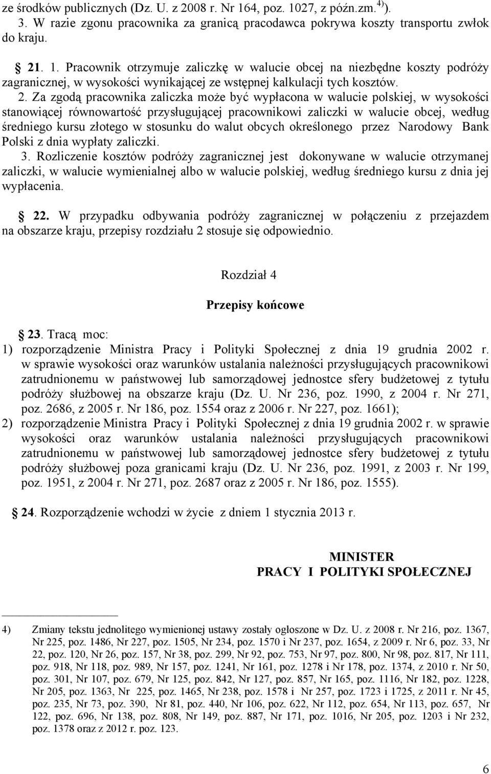 stosunku do walut obcych określonego przez Narodowy Bank Polski z dnia wypłaty zaliczki. 3.