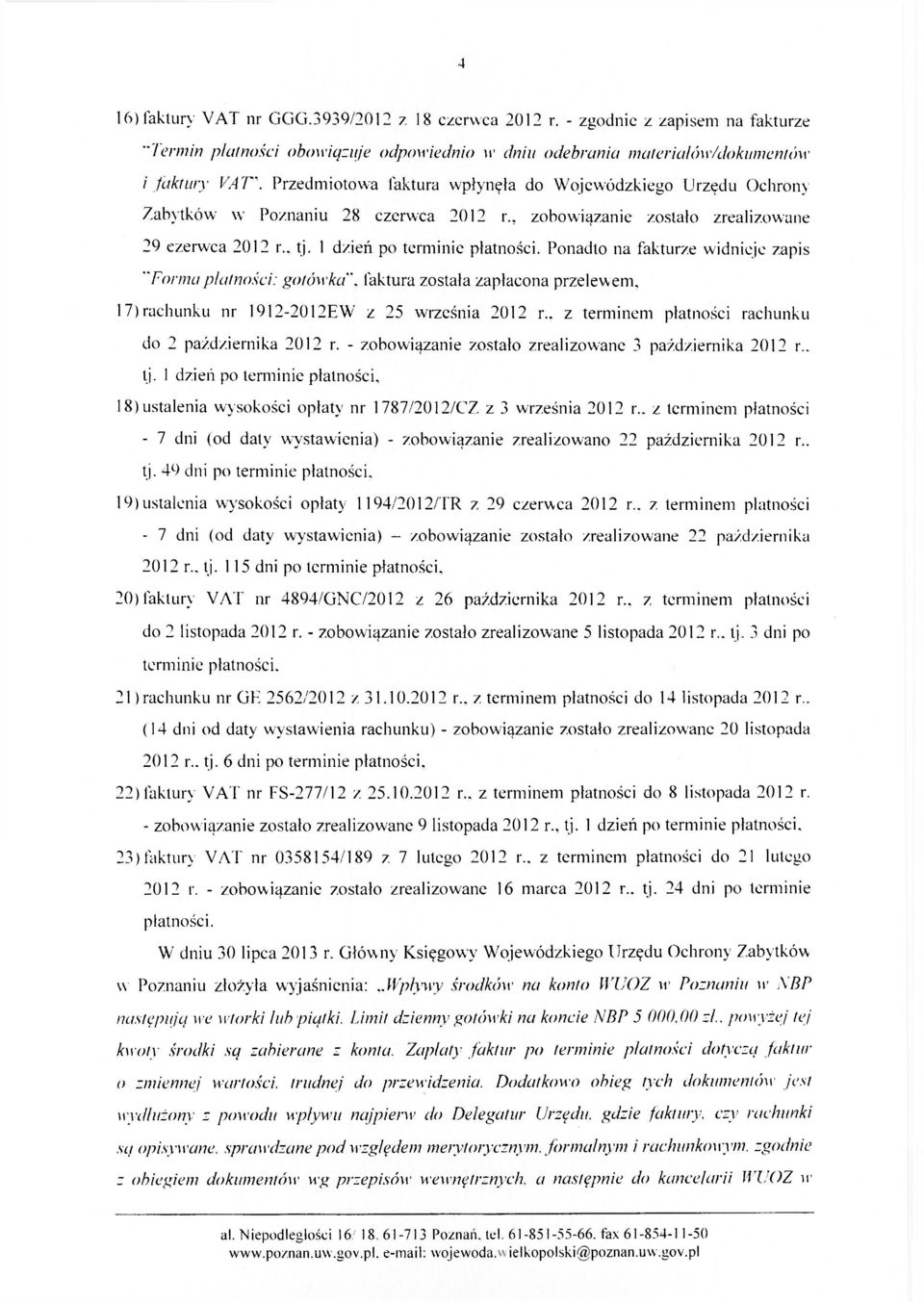 Poznaniu 28 czerwca 2012 r., zobowiązanie zostało zrealizowane 29 czerwca 2012 r.. tj. 1 dzień po terminie płatności.