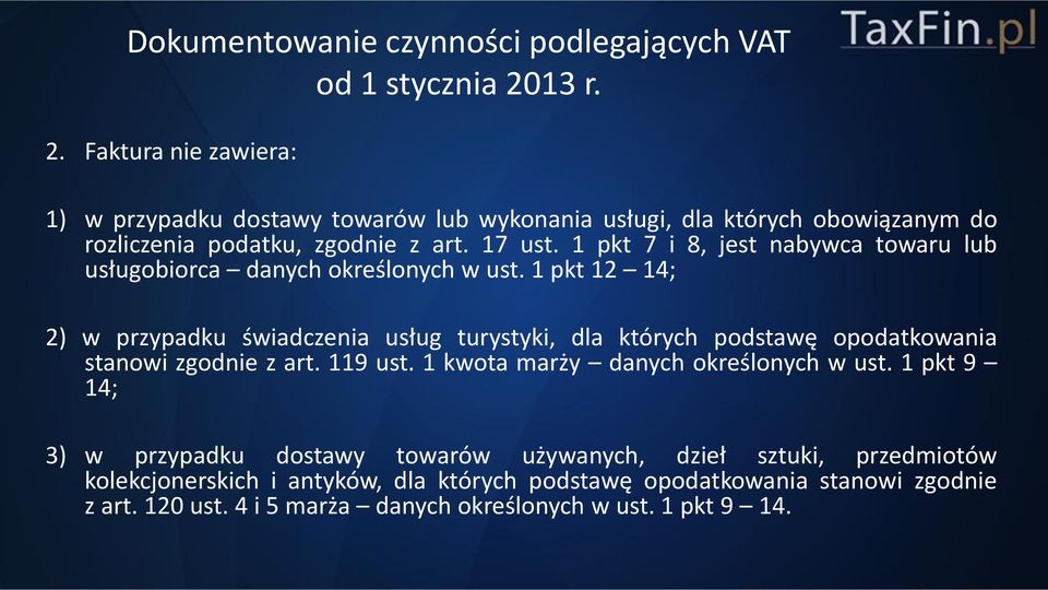 1 pkt 12 14; 2) w przypadku świadczenia usług turystyki, dla których podstawę opodatkowania stanowi zgodnie z art. 119 ust.