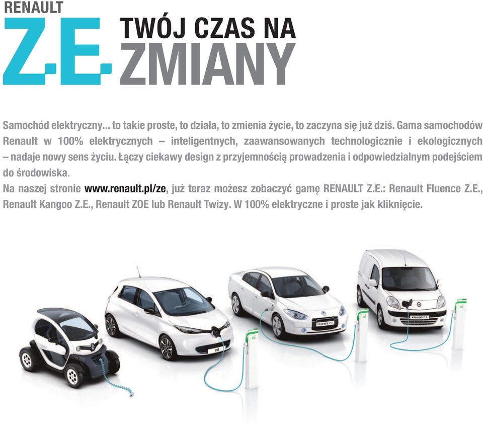 Łączy ciekawy design z przyjemnością prowadzenia i odpowiedzialnym podejściem do środowiska. Na naszej stronie www.renault.