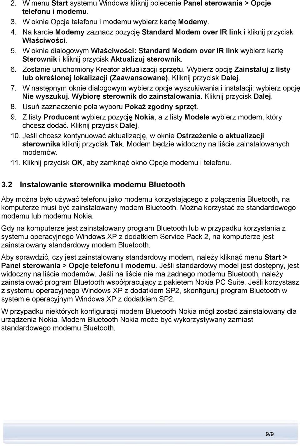 W oknie dialogowym Właściwości: Standard Modem over IR link wybierz kartę Sterownik i kliknij przycisk Aktualizuj sterownik. 6. Zostanie uruchomiony Kreator aktualizacji sprzętu.