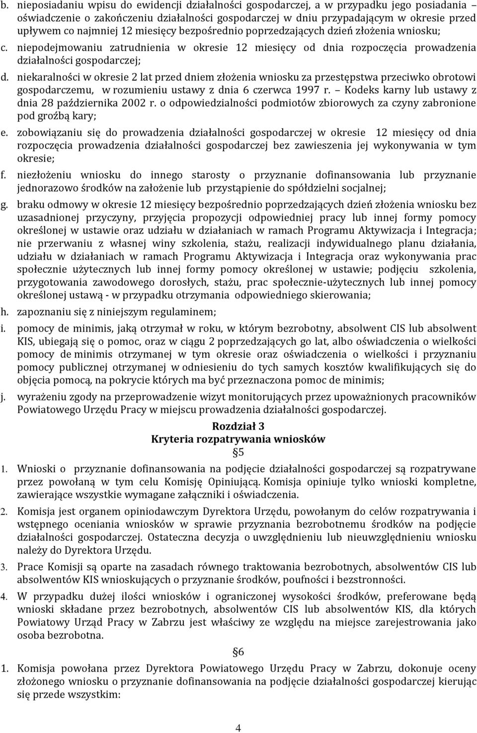 niekaralności w okresie 2 lat przed dniem złożenia wniosku za przestępstwa przeciwko obrotowi gospodarczemu, w rozumieniu ustawy z dnia 6 czerwca 1997 r.