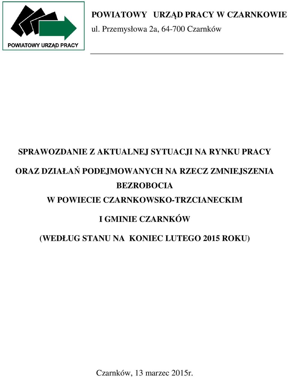 PRACY ORAZ DZIAŁAŃ PODEJMOWANYCH NA RZECZ ZMNIEJSZENIA BEZROBOCIA W