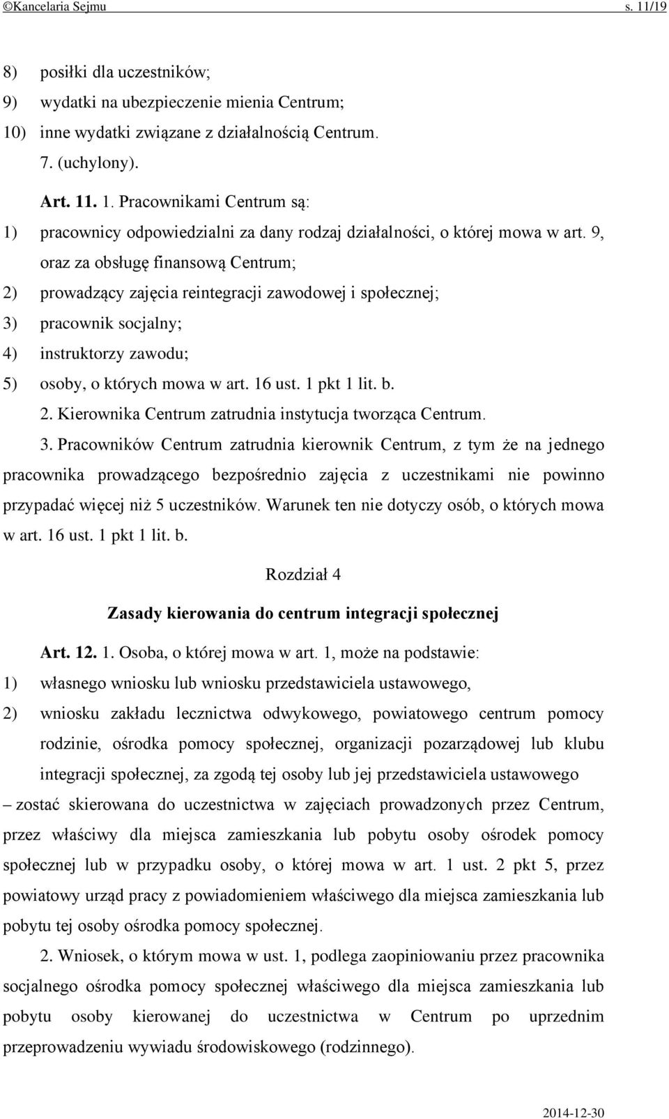 2. Kierownika Centrum zatrudnia instytucja tworząca Centrum. 3.