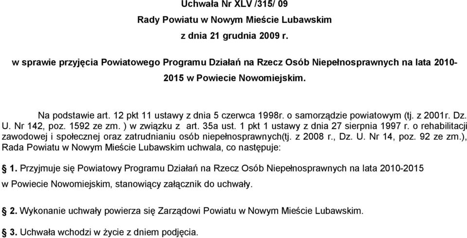 o samorządzie powiatowym (tj. z 2001r. Dz. U. Nr 142, poz. 1592 ze zm. ) w związku z art. 35a ust. 1 pkt 1 ustawy z dnia 27 sierpnia 1997 r.