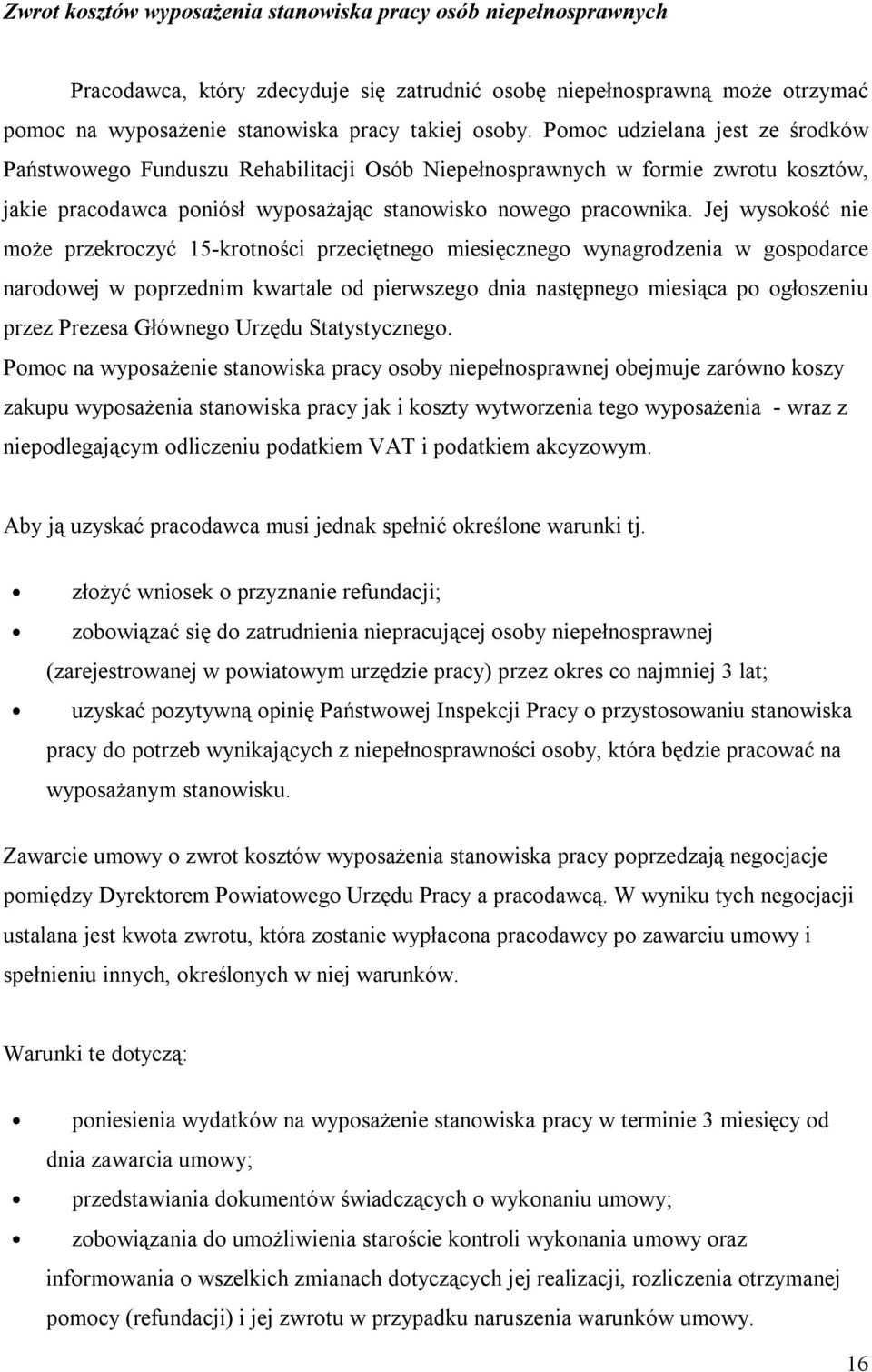 Jej wysokość nie może przekroczyć 15-krotności przeciętnego miesięcznego wynagrodzenia w gospodarce narodowej w poprzednim kwartale od pierwszego dnia następnego miesiąca po ogłoszeniu przez Prezesa