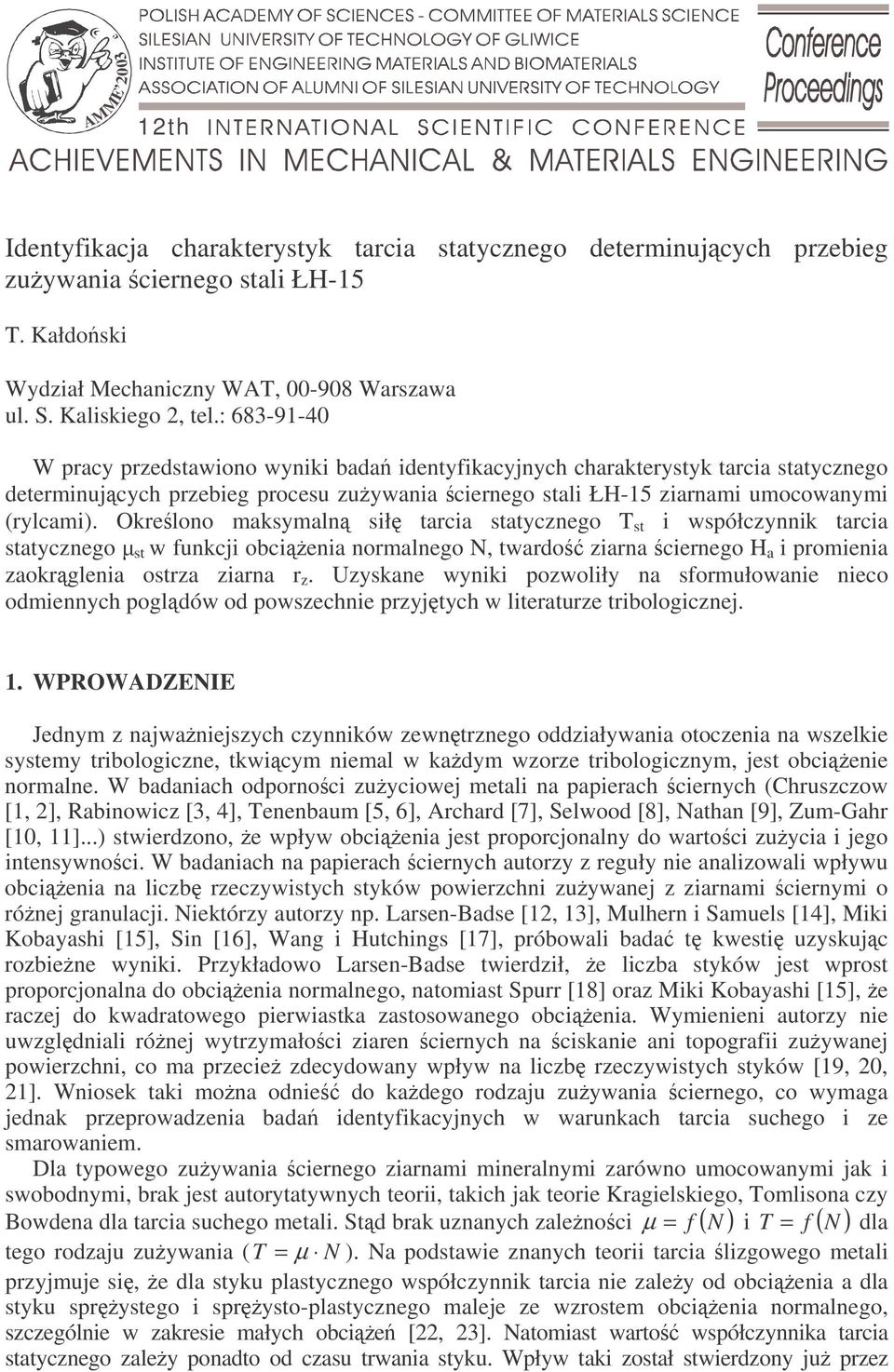 Okrelono ksyln sił rci ycznego T i współczynnik rci ycznego w funkcji obcieni norlnego N, wrdo zirn ciernego i proieni zokrgleni orz zirn r z.