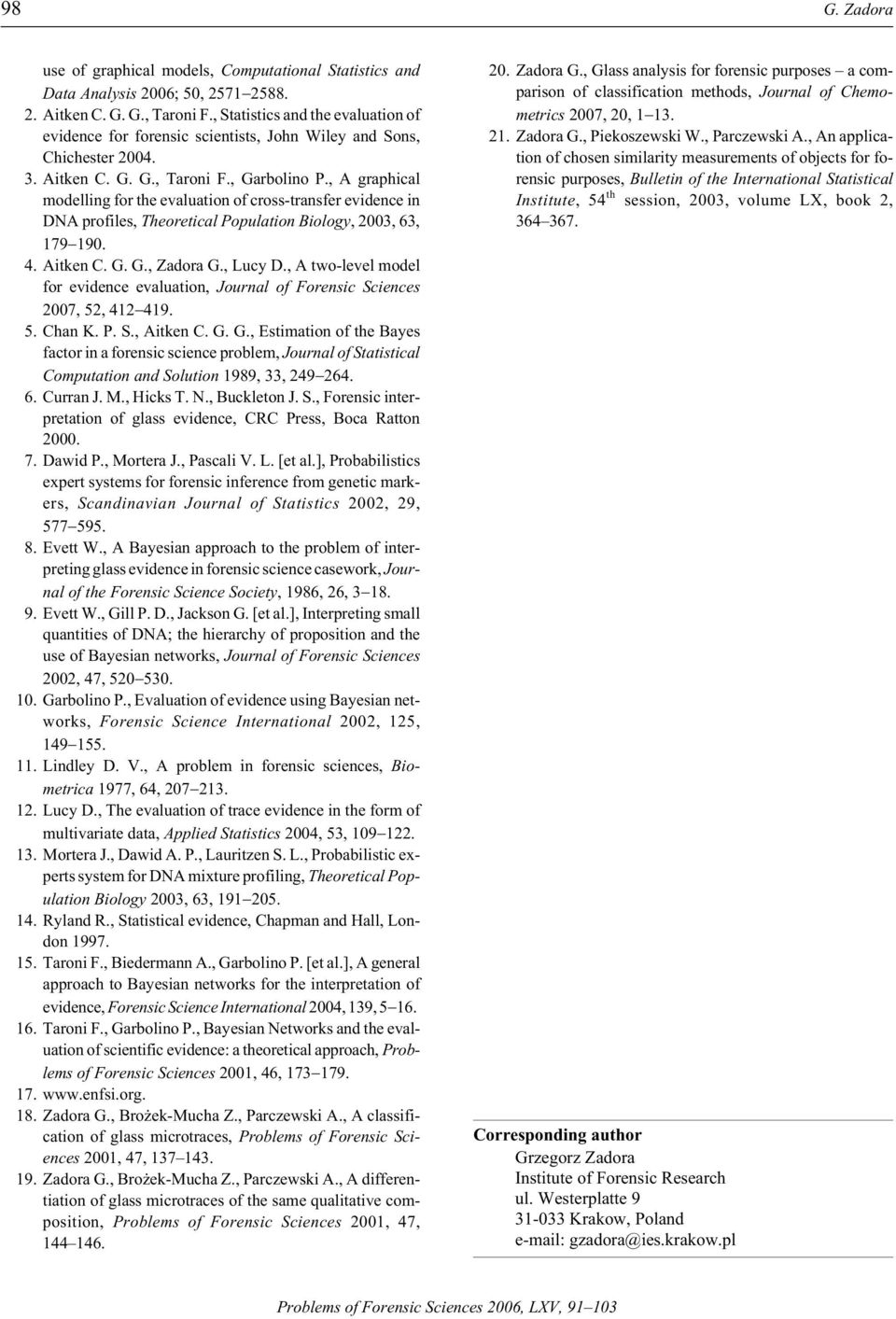 , A graph i cal mo el ling for the eval u a tion of cross-trans fer evience in NA pro files, The o ret i cal Pop u la tion Bi ol ogy, 2003, 63, 179190. 4. Aitken. G. G., Zaora G., Lucy.