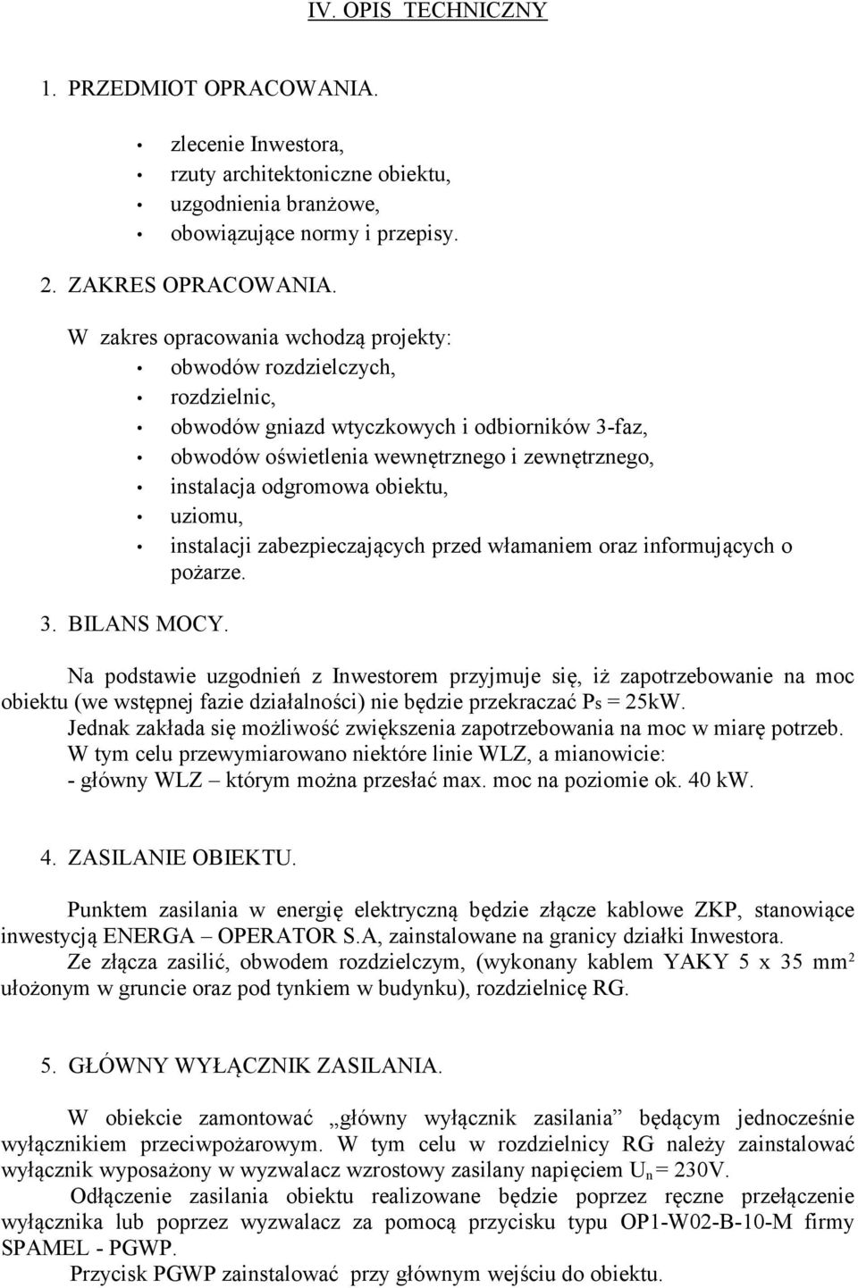 obiektu, uziomu, instalacji zabezpieczających przed włamaniem oraz informujących o pożarze. 3. BILANS MOCY.