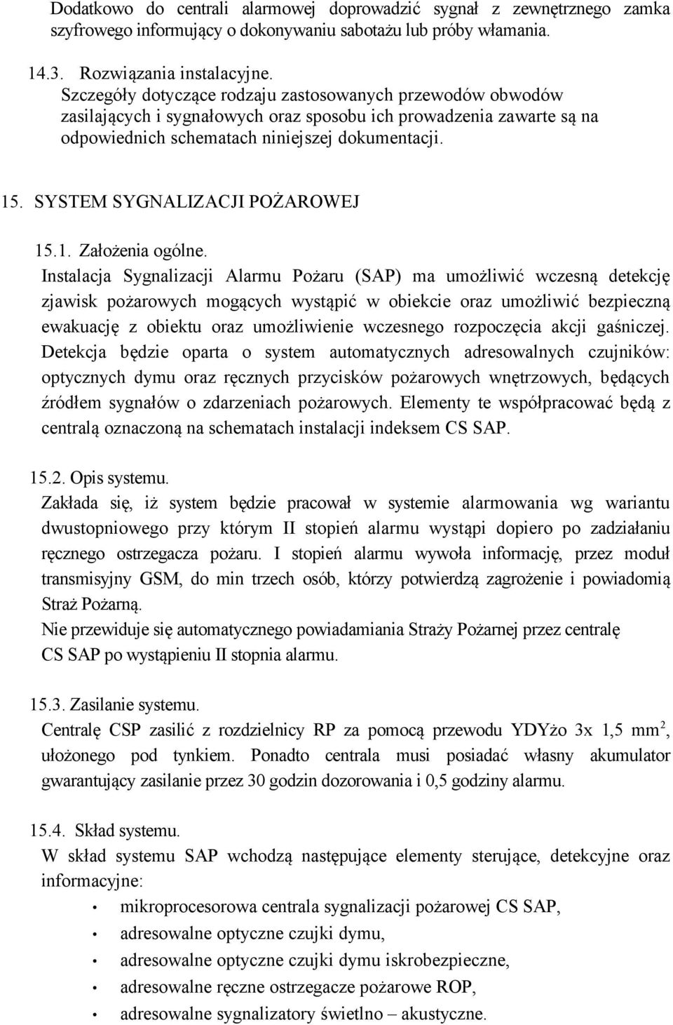 SYSTEM SYGNALIZACJI POŻAROWEJ 15.1. Założenia ogólne.