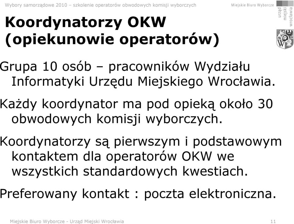 Koordynatorzy są pierwszym i podstawowym kontaktem dla operatorów OKW we wszystkich standardowych