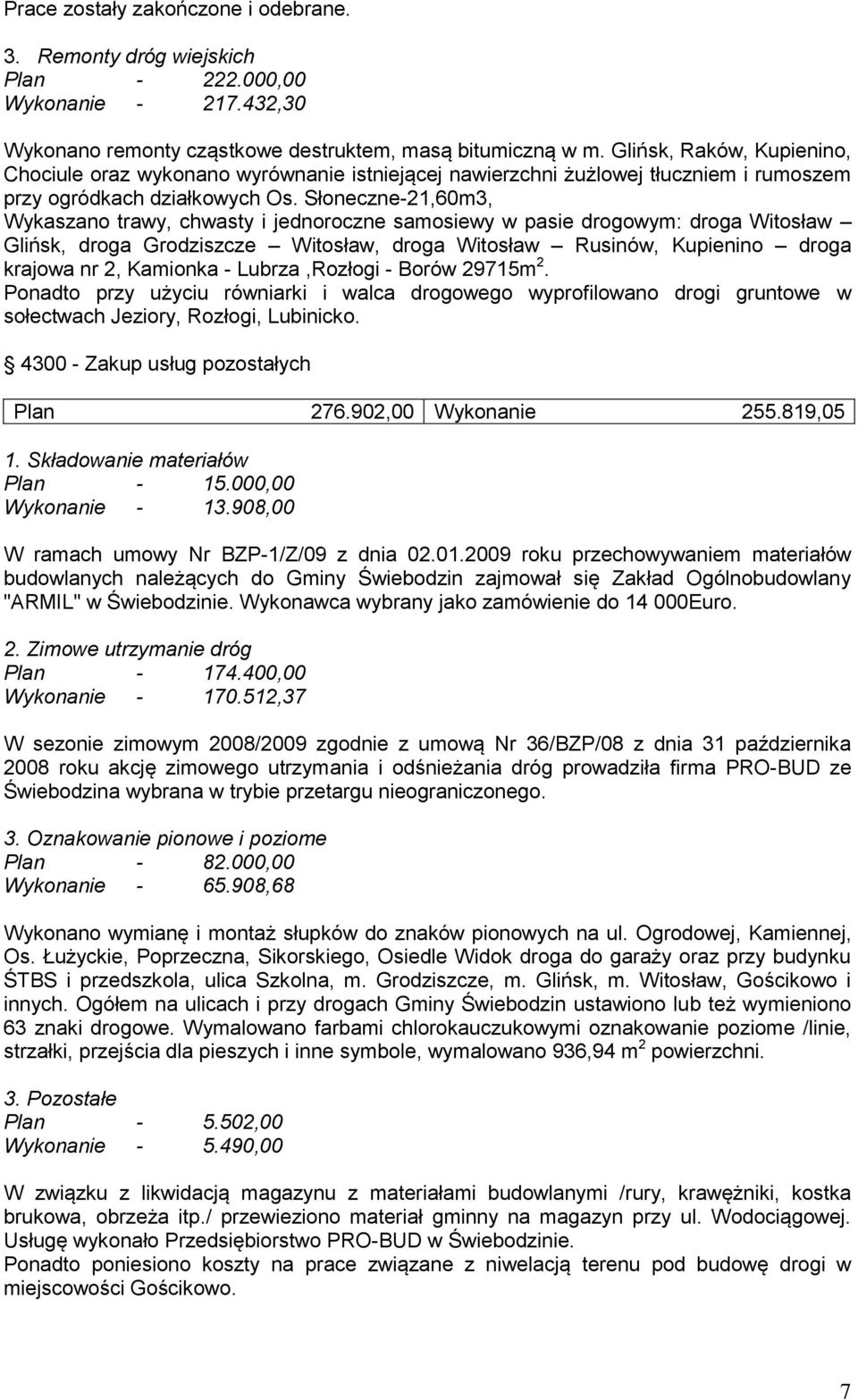 Słoneczne-21,60m3, Wykaszano trawy, chwasty i jednoroczne samosiewy w pasie drogowym: droga Witosław Glińsk, droga Grodziszcze Witosław, droga Witosław Rusinów, Kupienino droga krajowa nr 2, Kamionka