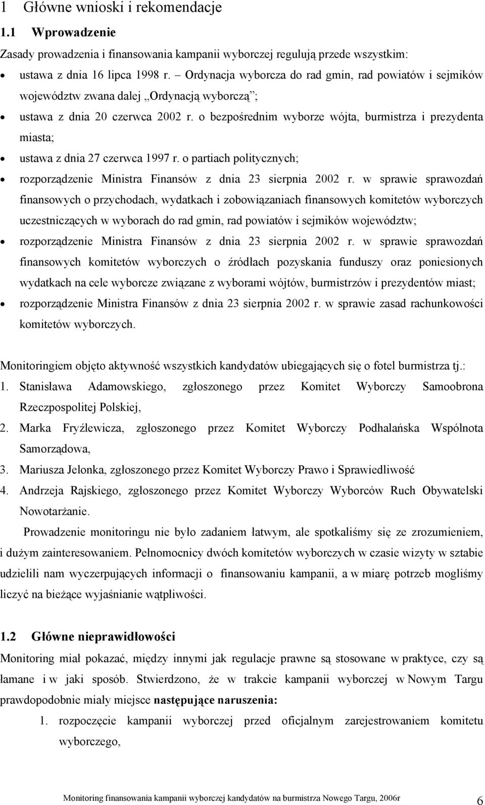 o bezpośrednim wyborze wójta, burmistrza i prezydenta miasta; ustawa z dnia 27 czerwca 1997 r. o partiach politycznych; rozporządzenie Ministra Finansów z dnia 23 sierpnia 2002 r.