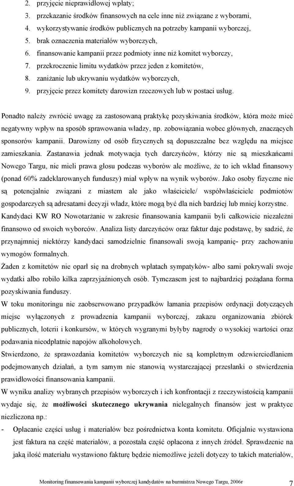 zaniżanie lub ukrywaniu wydatków wyborczych, 9. przyjęcie przez komitety darowizn rzeczowych lub w postaci usług.