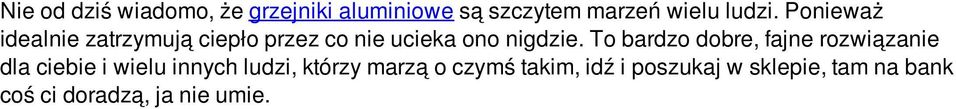 To bardzo dobre, fajne rozwiązanie dla ciebie i wielu innych ludzi, którzy