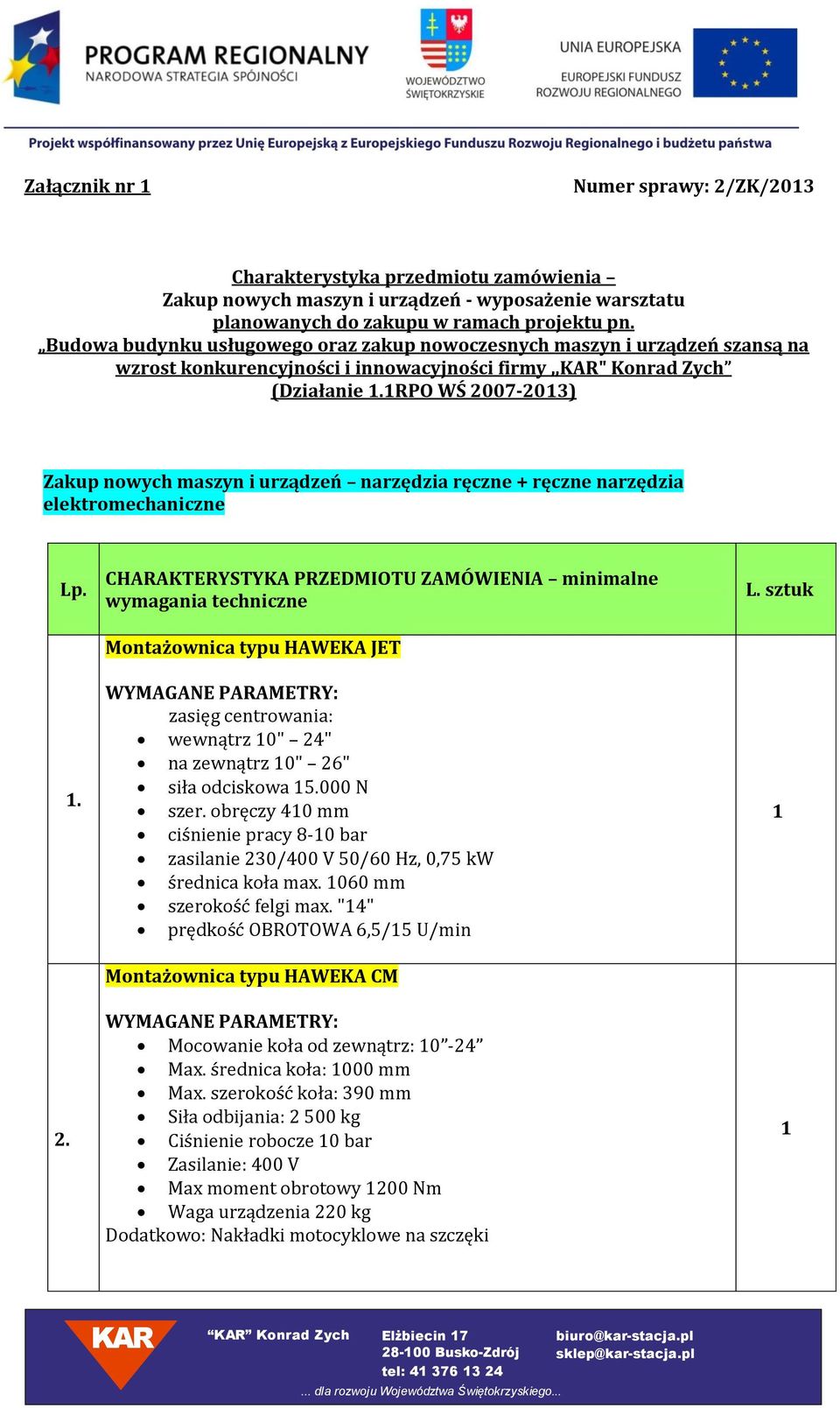 1RPO WŚ 2007-2013) Zakup nowych maszyn i urządzeń narzędzia ręczne + ręczne narzędzia elektromechaniczne Lp. 2. 1.