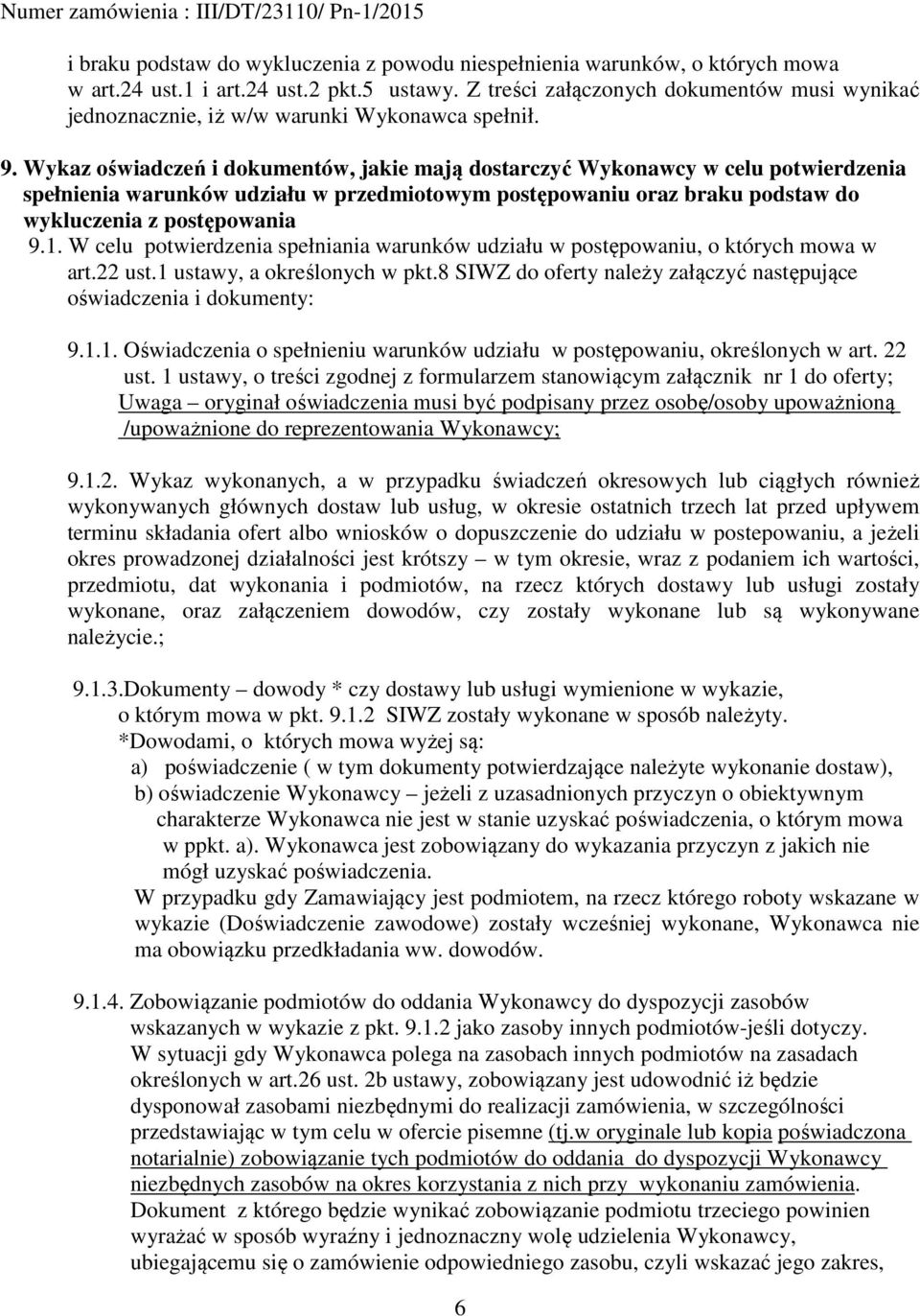 Wykaz oświadczeń i dokumentów, jakie mają dostarczyć Wykonawcy w celu potwierdzenia spełnienia warunków udziału w przedmiotowym postępowaniu oraz braku podstaw do wykluczenia z postępowania 9.1.