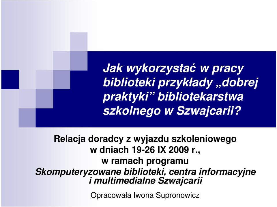 Relacja doradcy z wyjazdu szkoleniowego w dniach 19-26 IX 2009 r.