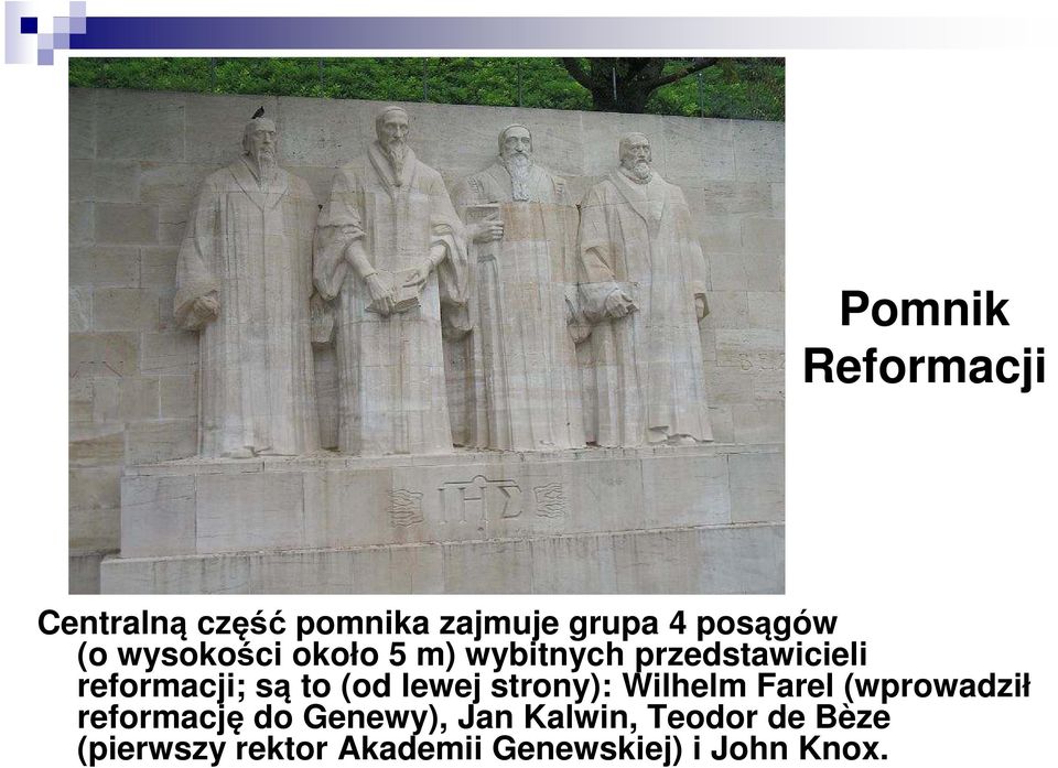 to (od lewej strony): Wilhelm Farel (wprowadził reformację do Genewy), Jan