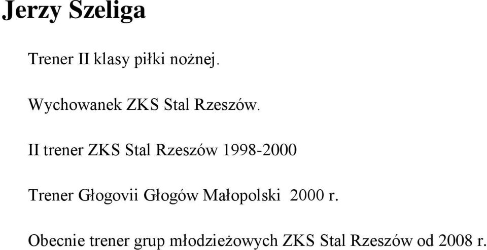 II trener ZKS Stal Rzeszów 1998-2000 Trener Głogovii