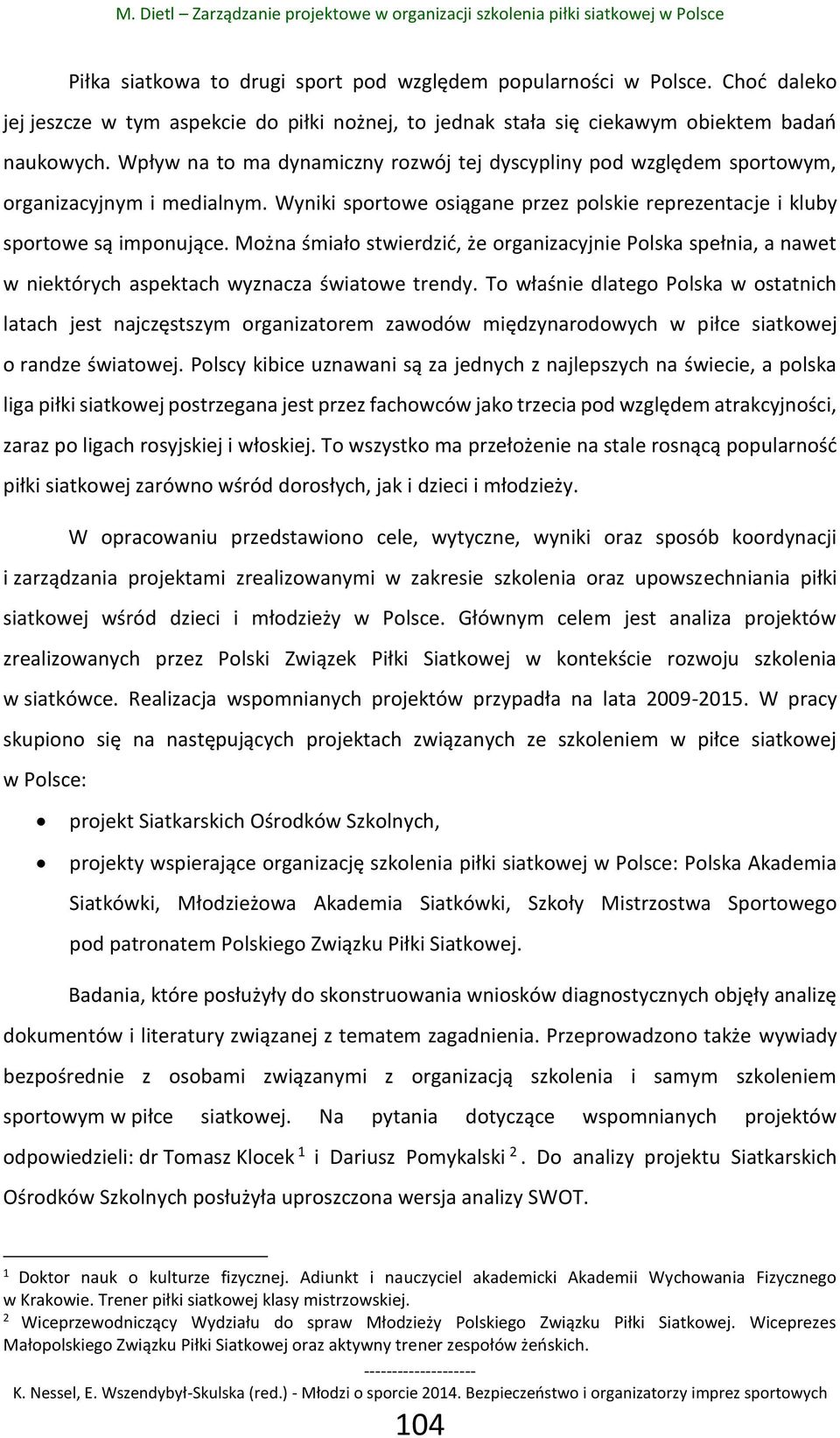 Można śmiało stwierdzić, że organizacyjnie Polska spełnia, a nawet w niektórych aspektach wyznacza światowe trendy.