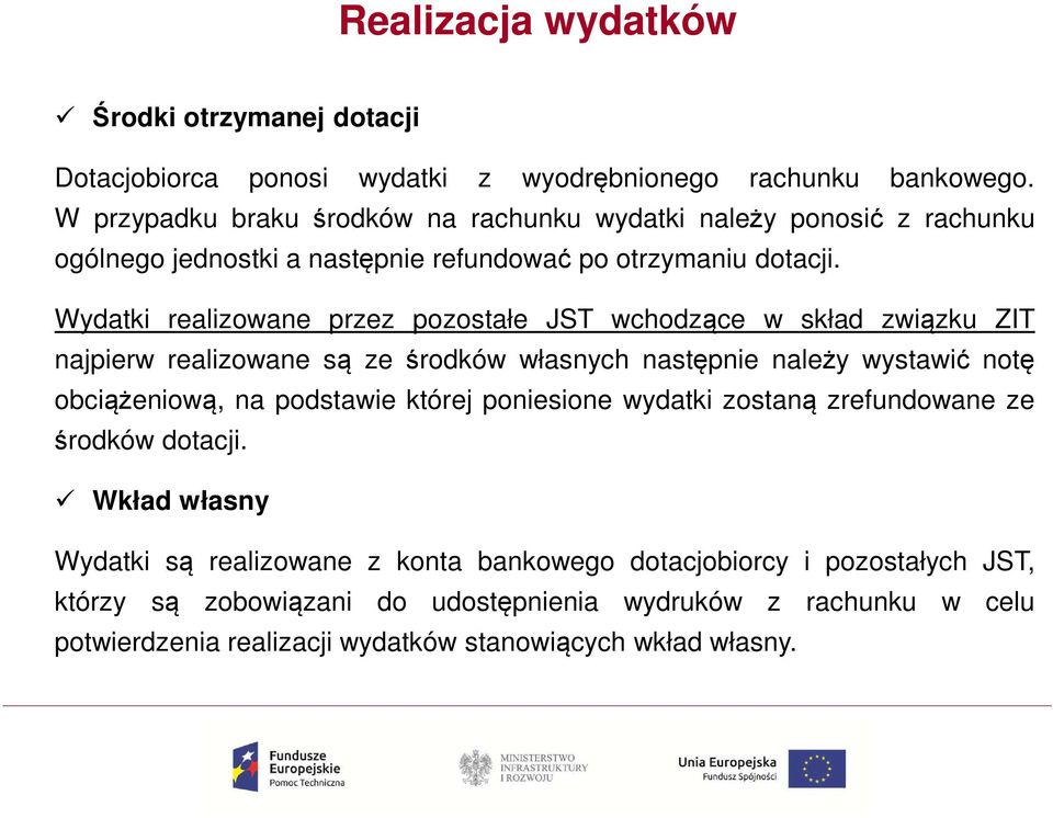 Wydatki realizowane przez pozostałe JST wchodzące w skład związku ZIT najpierw realizowane są ze środków własnych następnie należy wystawić notę obciążeniową, na podstawie