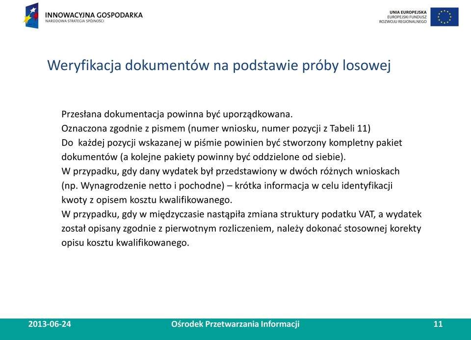 być oddzielone od siebie). W przypadku, gdy dany wydatek był przedstawiony w dwóch różnych wnioskach (np.