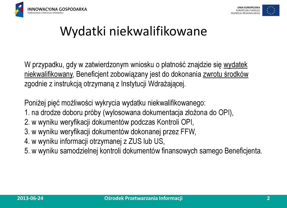 na drodze doboru próby (wylosowana dokumentacja złożona do OPI), 2. w wyniku weryfikacji dokumentów podczas Kontroli OPI, 3.