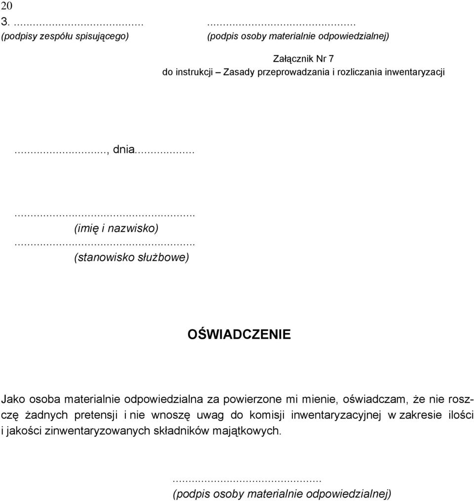 .. (stanowisko służbowe) OŚWIADCZENIE Jako osoba materialnie odpowiedzialna za powierzone mi mienie, oświadczam, że nie