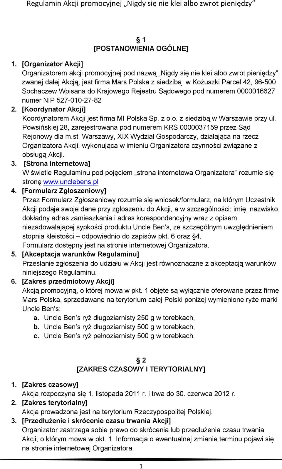 Wpisana do Krajowego Rejestru Sądowego pod numerem 0000016627 numer NIP 527-010-27-82 2. [Koordynator Akcji] Koordynatorem Akcji jest firma MI Polska Sp. z o.o. z siedzibą w Warszawie przy ul.