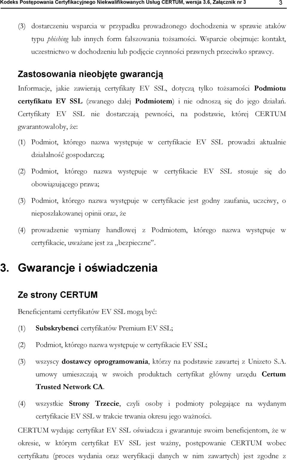 Wsparcie obejmuje: kontakt, uczestnictwo w dochodzeniu lub podjęcie czynności prawnych przeciwko sprawcy.