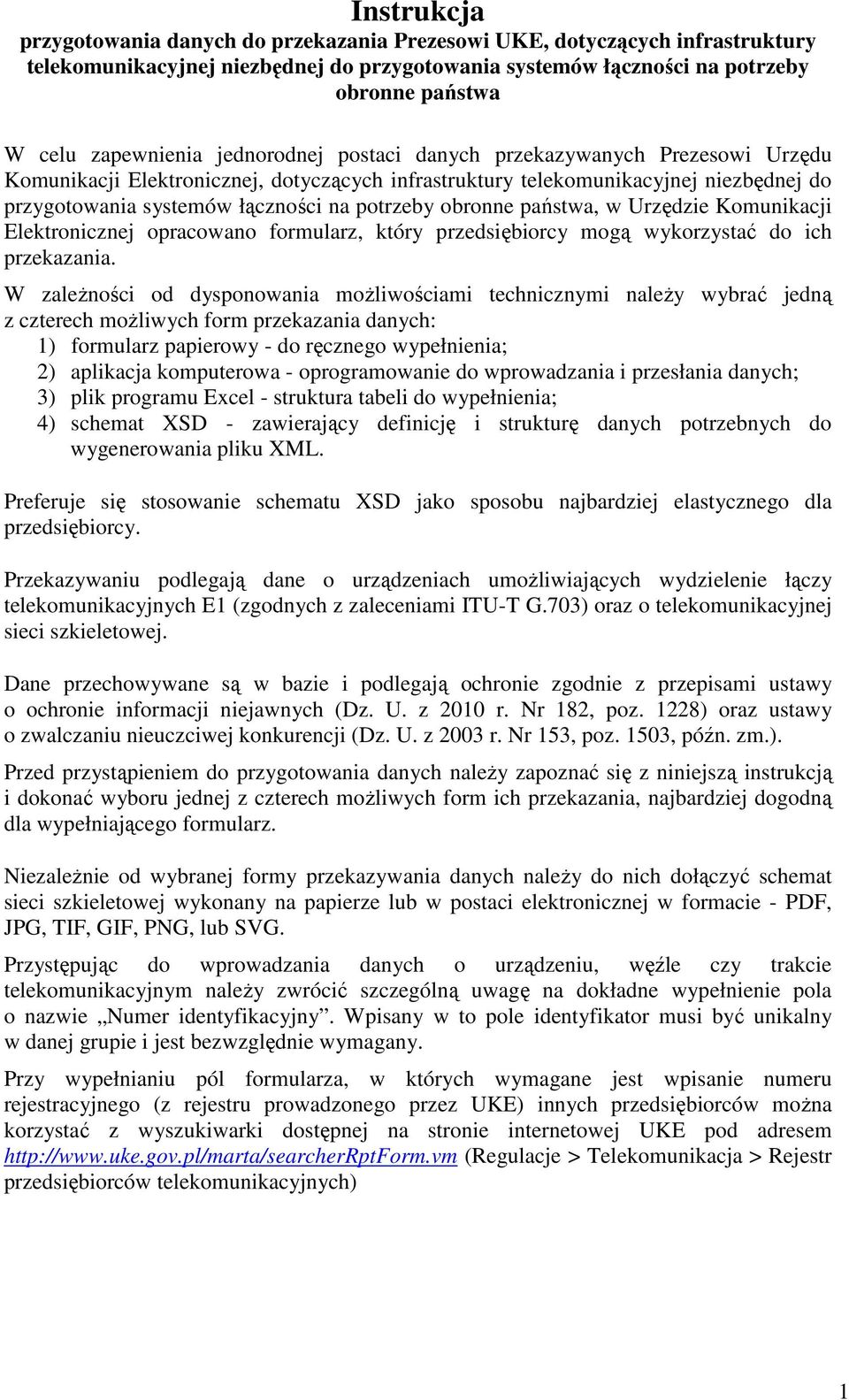 potrzeby obronne państwa, w Urzędzie Komunikacji Elektronicznej opracowano formularz, który przedsiębiorcy mogą wykorzystać do ich przekazania.