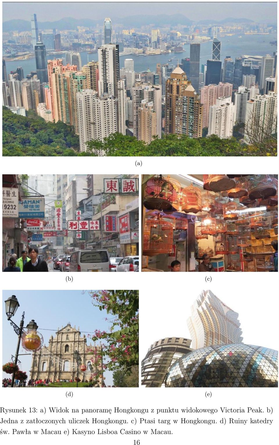 b) Jedna z zatłoczonych uliczek Hongkongu.