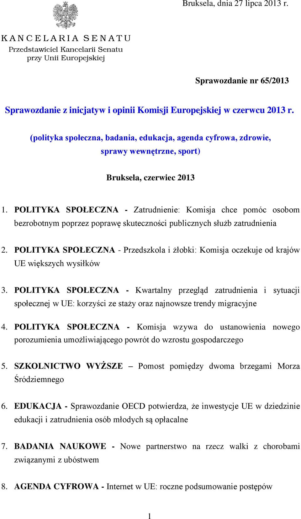 POLITYKA SPOŁECZNA - Zatrudnienie: Komisja chce pomóc osobom bezrobotnym poprzez poprawę skuteczności publicznych służb zatrudnienia 2.