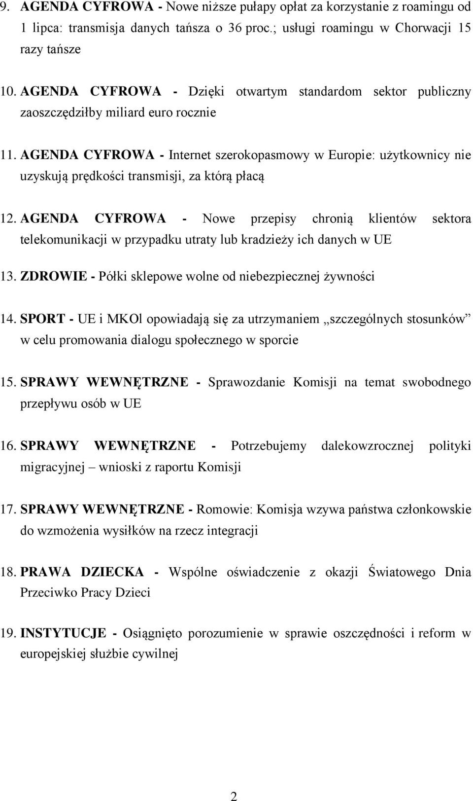 AGENDA CYFROWA - Internet szerokopasmowy w Europie: użytkownicy nie uzyskują prędkości transmisji, za którą płacą 12.