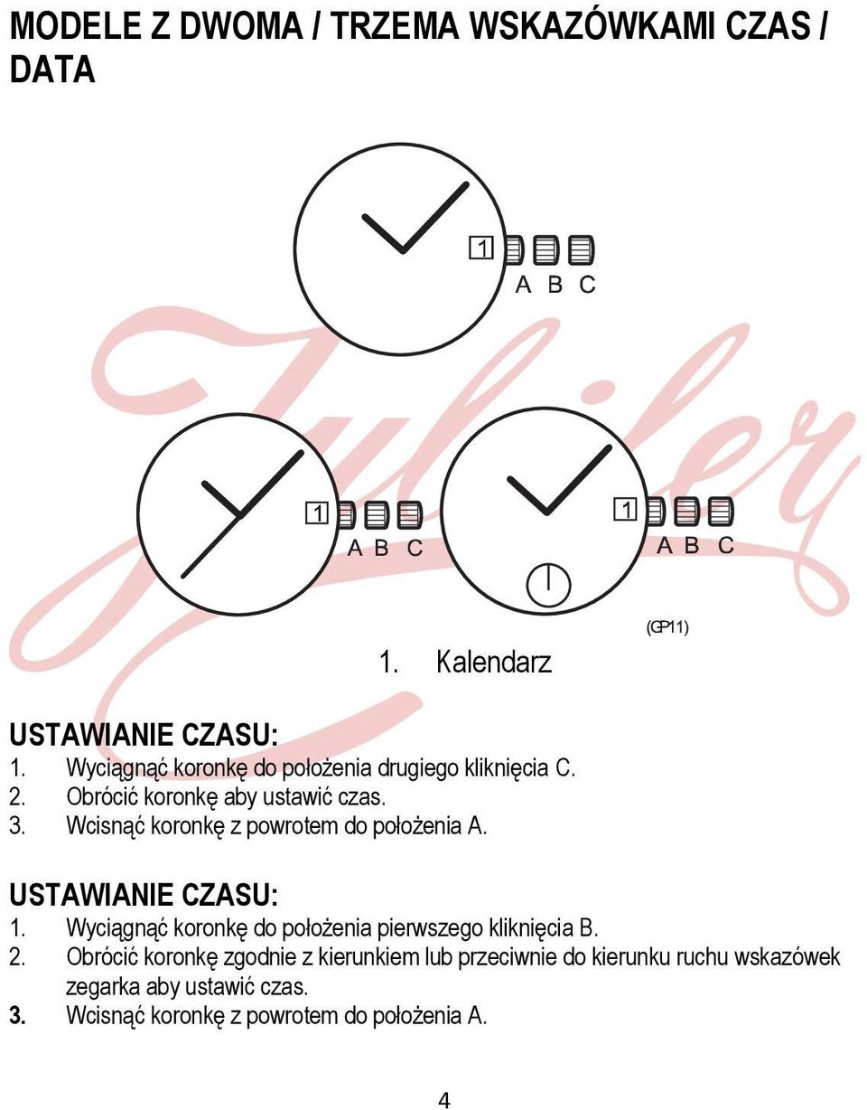 USTAWIANIE CZASU: 1. Wyciągnąć koronkę do położenia pierwszego kliknięcia B. 2.