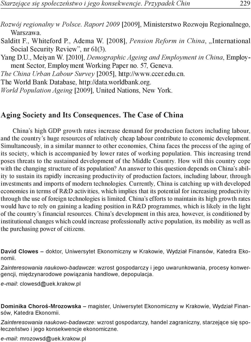 [2010], Demographic Ageing and Employment in China, Employment Sector, Employment Working Paper no. 57, Geneva. The China Urban Labour Survey [2005], http://www.ccer.edu.cn.