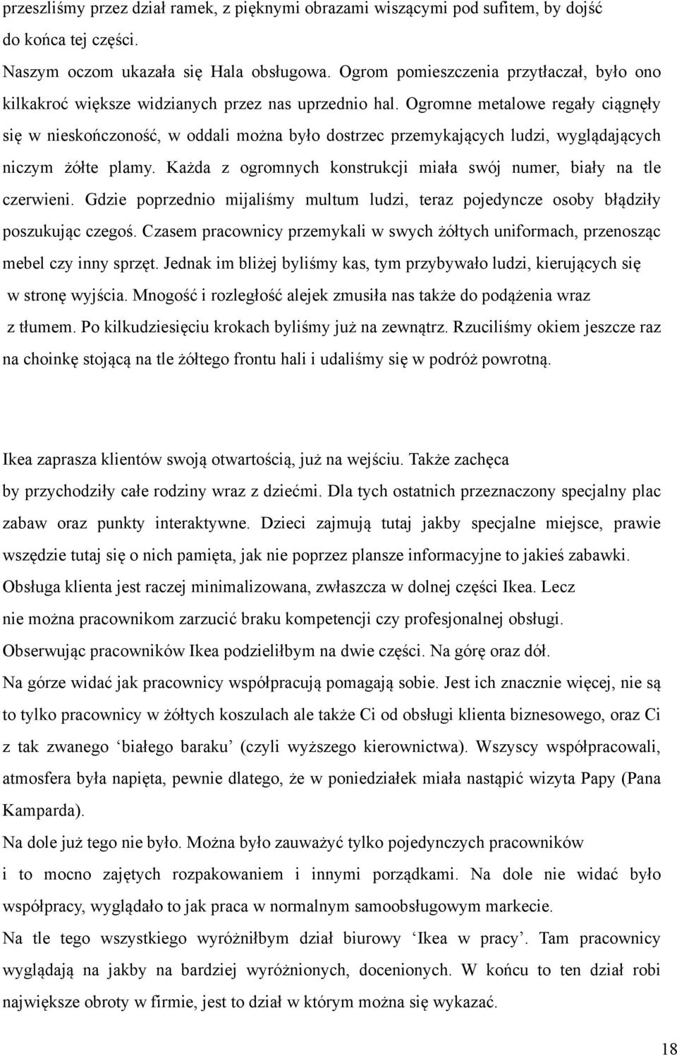 Ogromne metalowe regały ciągnęły się w nieskończoność, w oddali można było dostrzec przemykających ludzi, wyglądających niczym żółte plamy.