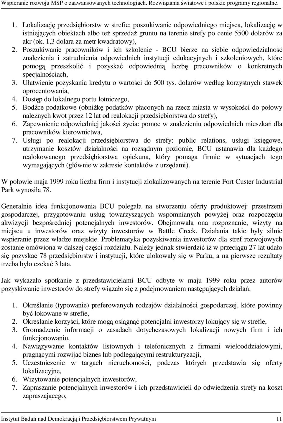 Poszukiwanie pracowników i ich szkolenie - BCU bierze na siebie odpowiedzialność znalezienia i zatrudnienia odpowiednich instytucji edukacyjnych i szkoleniowych, które pomogą przeszkolić i pozyskać