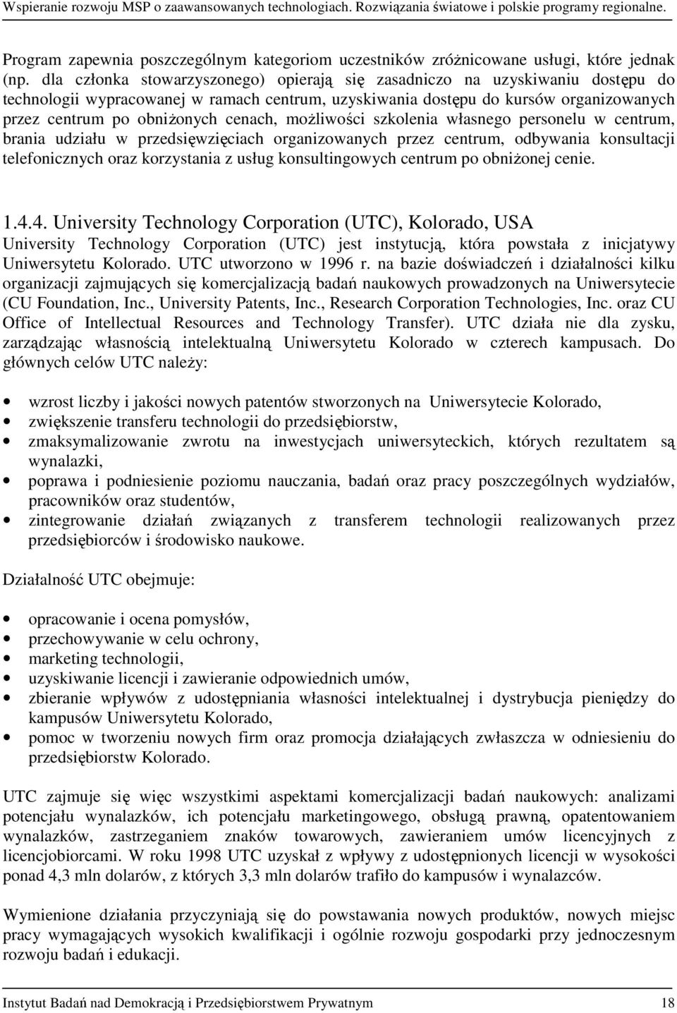 cenach, możliwości szkolenia własnego personelu w centrum, brania udziału w przedsięwzięciach organizowanych przez centrum, odbywania konsultacji telefonicznych oraz korzystania z usług