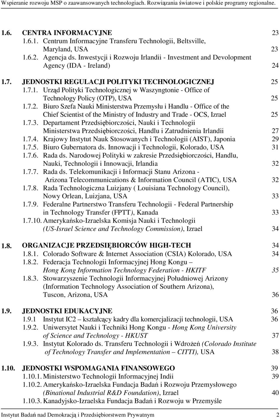 7.2. Biuro Szefa Nauki Ministerstwa Przemysłu i Handlu - Office of the Chief Scientist of the Ministry of Industry and Trade - OCS, Izrael 25 1.7.3.