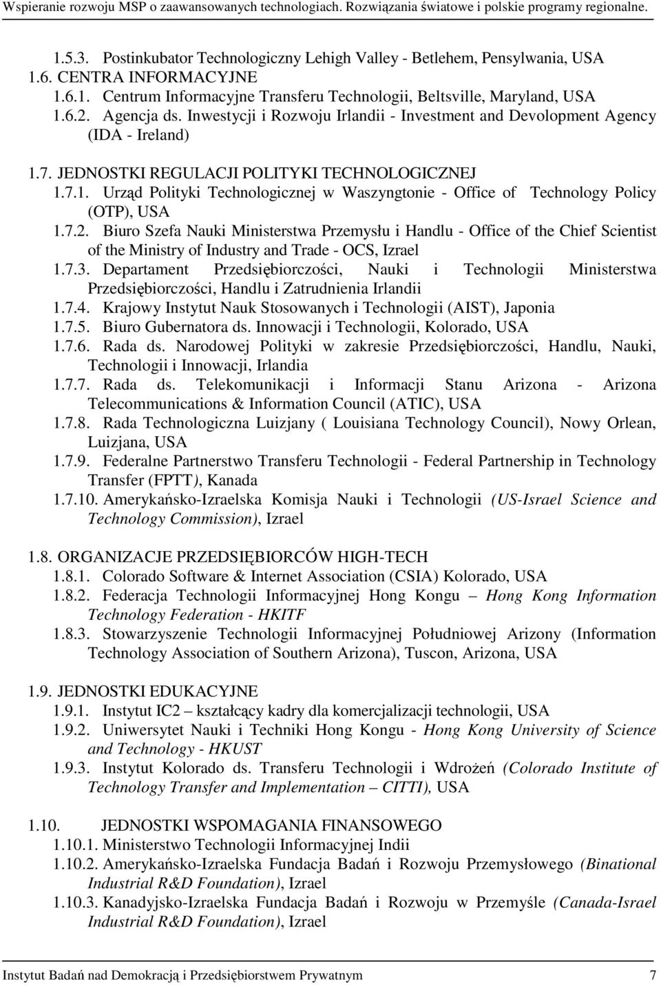 7.2. Biuro Szefa Nauki Ministerstwa Przemysłu i Handlu - Office of the Chief Scientist of the Ministry of Industry and Trade - OCS, Izrael 1.7.3.