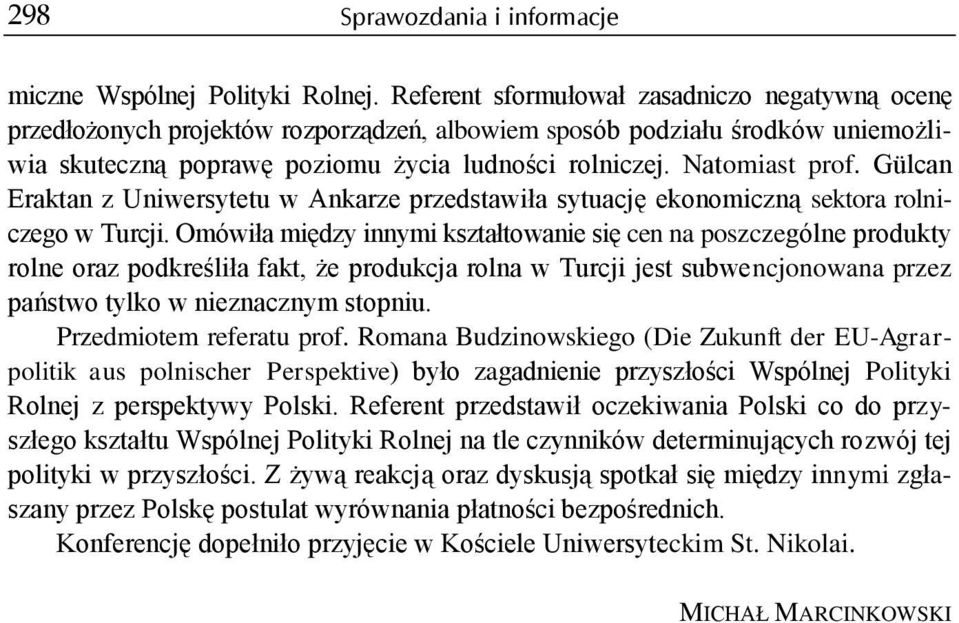 Gülcan Eraktan z Uniwersytetu w Ankarze przedstawiła sytuację ekonomiczną sektora rolniczego w Turcji.