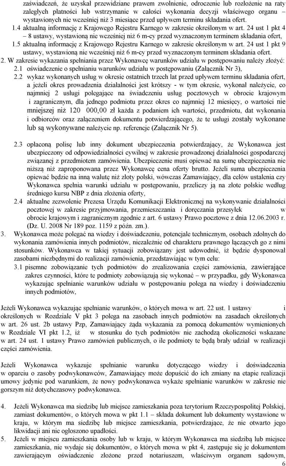 24 ust 1 pkt 4 8 ustawy, wystawioną nie wcześniej niż 6 m-cy przed wyznaczonym terminem składania ofert, 1.5 aktualną informację z Krajowego Rejestru Karnego w zakresie określonym w art.