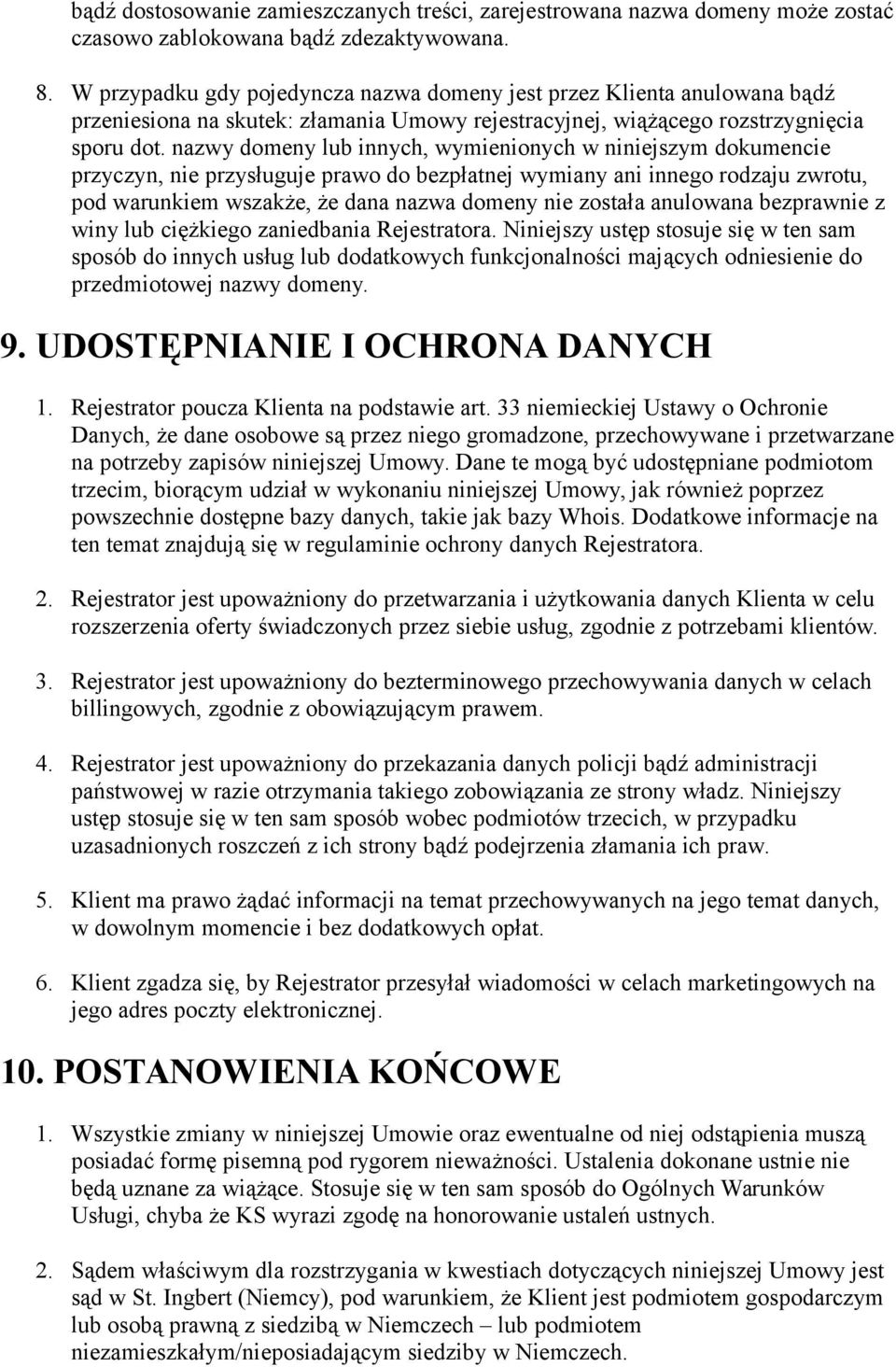 nazwy dmeny lub innych, wymieninych w niniejszym dkumencie przyczyn, nie przysługuje praw d bezpłatnej wymiany ani inneg rdzaju zwrtu, pd warunkiem wszakże, że dana nazwa dmeny nie zstała anulwana