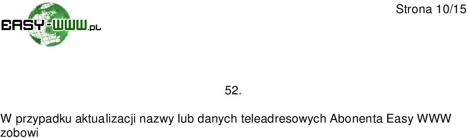 Zmiana Abonenta mo e by przeprowadzona przez Klienta we Wniosku o zmian Abonenta. 53. 54.