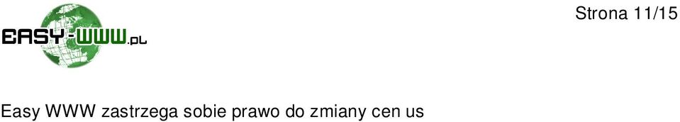 Klient zobowi zany jest do dokonania wp aty tytu em op acenia us ugi na wskazany przez Easy WWW rachunek bankowy lub gotówk w siedzibie Easy WWW.