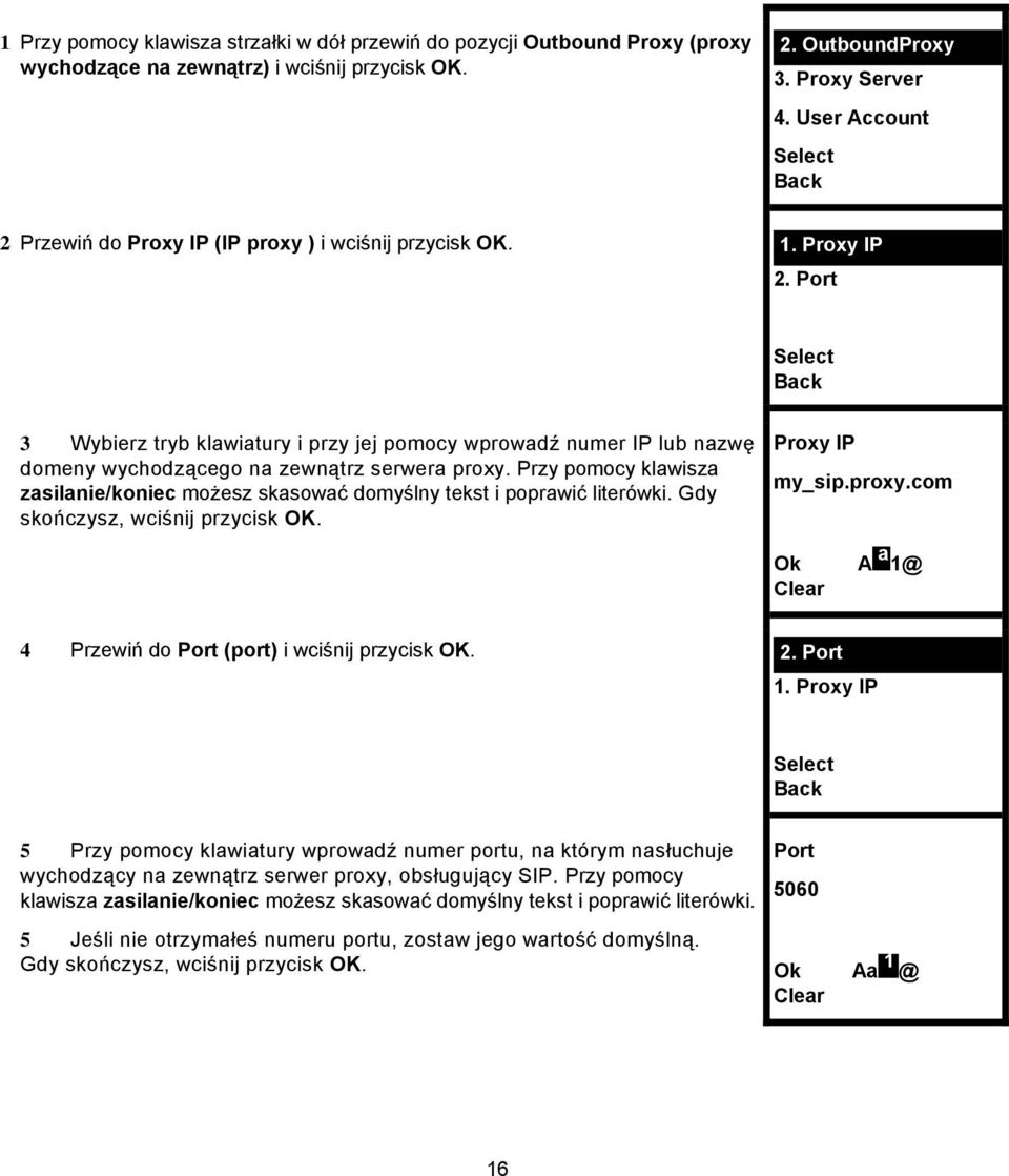 Port 3 Wybierz tryb klawiatury i przy jej pomocy wprowadź numer IP lub nazwę domeny wychodzącego na zewnątrz serwera proxy.