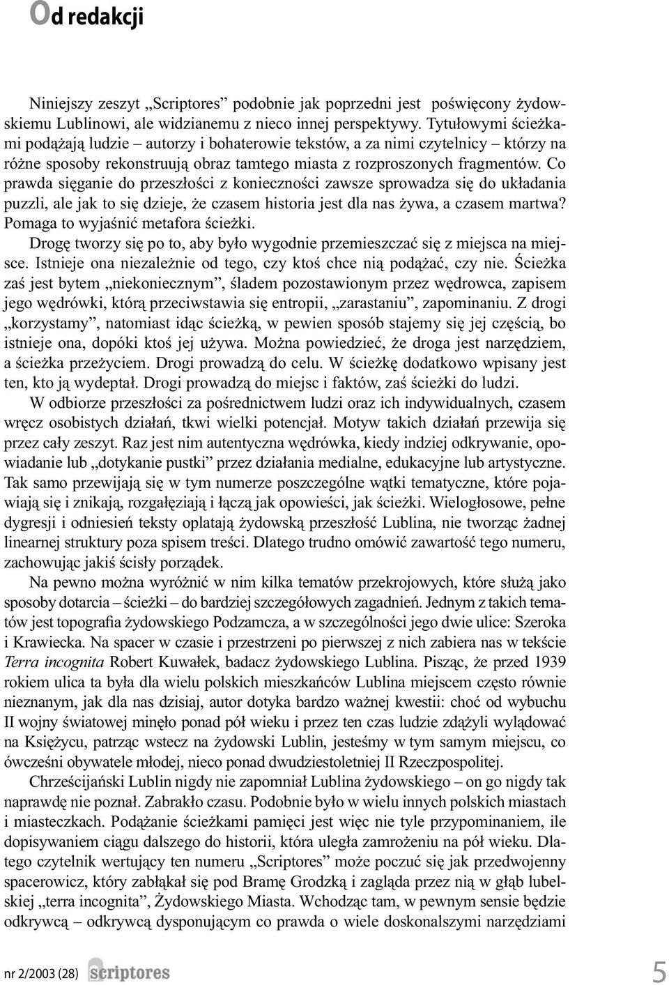 Co prawda sięganie do przeszłości z konieczności zawsze sprowadza się do układania puzzli, ale jak to się dzieje, że czasem historia jest dla nas żywa, a czasem martwa?