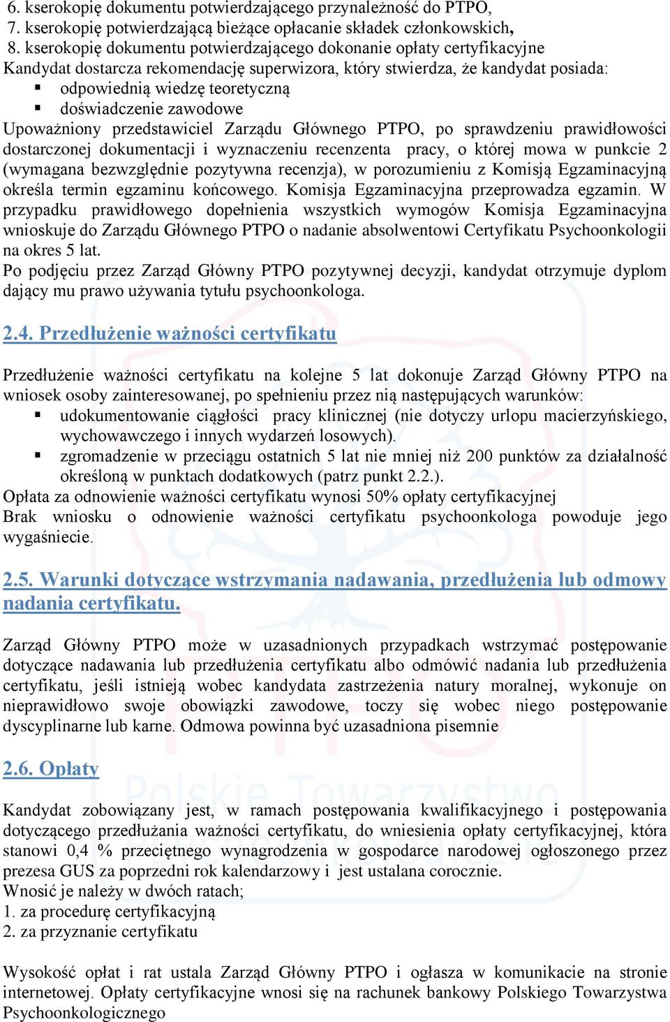 zawodowe Upoważniony przedstawiciel Zarządu Głównego PTPO, po sprawdzeniu prawidłowości dostarczonej dokumentacji i wyznaczeniu recenzenta pracy, o której mowa w punkcie 2 (wymagana bezwzględnie